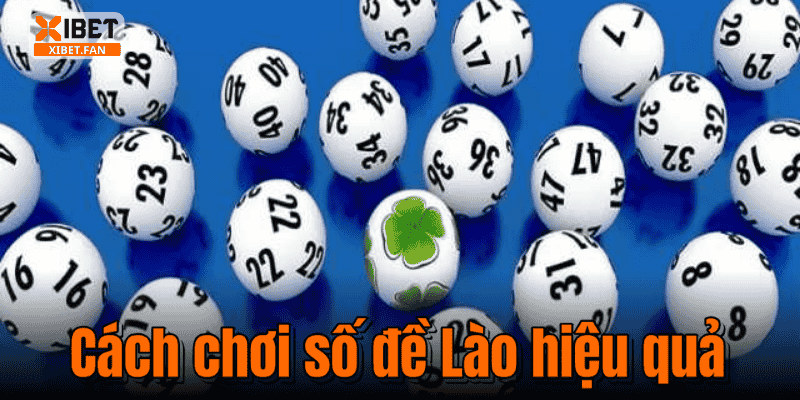 Cách chơi số đề Lào hiệu quả