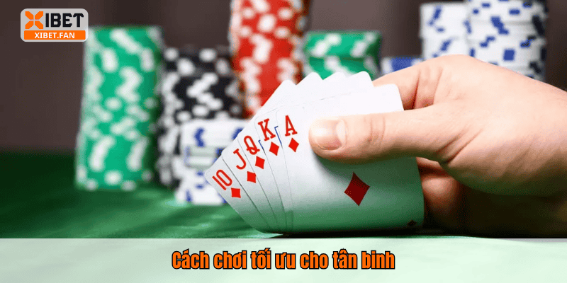 Cách chơi tối ưu cho tân binh