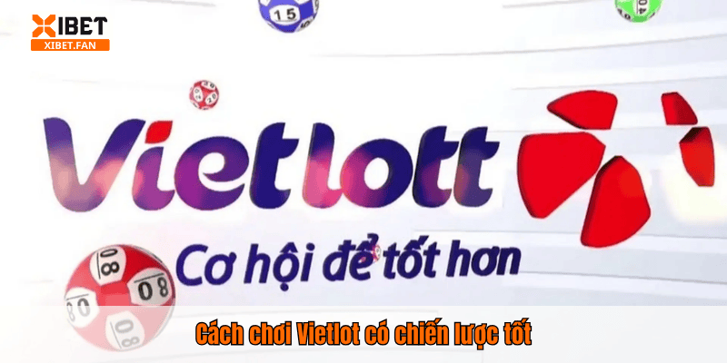 Cách chơi Vietlot có chiến lược tốt