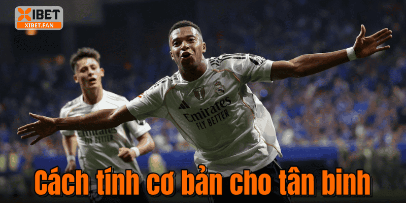 Cách tính cơ bản cho tân binh