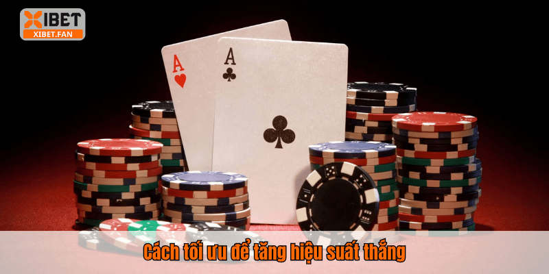 Cách tối ưu để tăng hiệu suất thắng