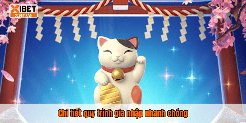 Chi tiết quy trình gia nhập nhanh chóng