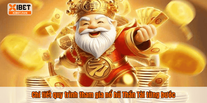 Chi tiết quy trình tham gia nổ hũ Thần Tài từng bước