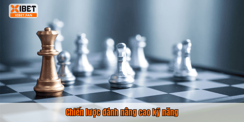 Chiến lược đánh nâng cao kỹ năng