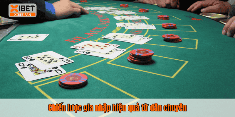 Chiến lược gia nhập hiệu quả từ dân chuyên