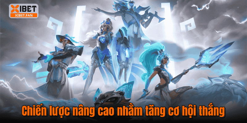 Chiến lược nâng cao nhằm tăng cơ hội thắng