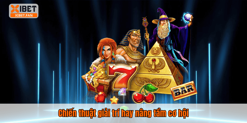 Chiến thuật giải trí hay nâng tầm cơ hội