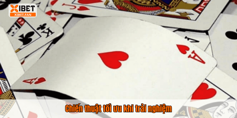 Chiến thuật tối ưu khi trải nghiệm