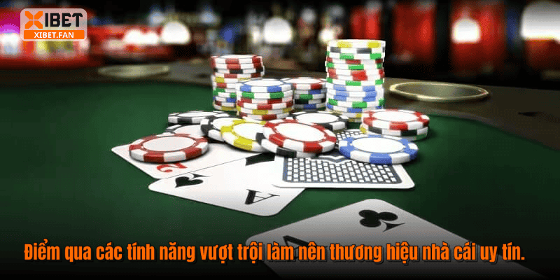 Điểm qua các tính năng vượt trội làm nên thương hiệu nhà cái uy tín.