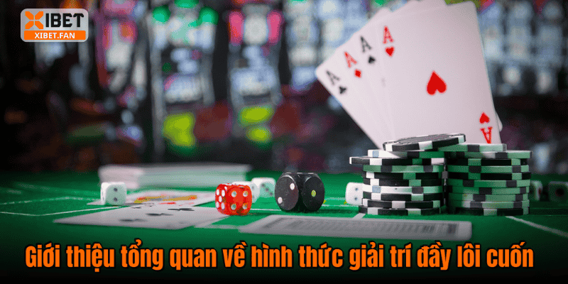Giới thiệu tổng quan về hình thức giải trí đầy lôi cuốn