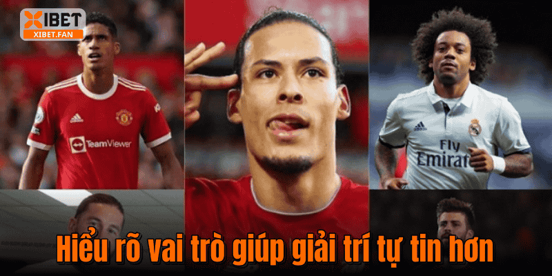 Hiểu rõ vai trò giúp giải trí tự tin hơn
