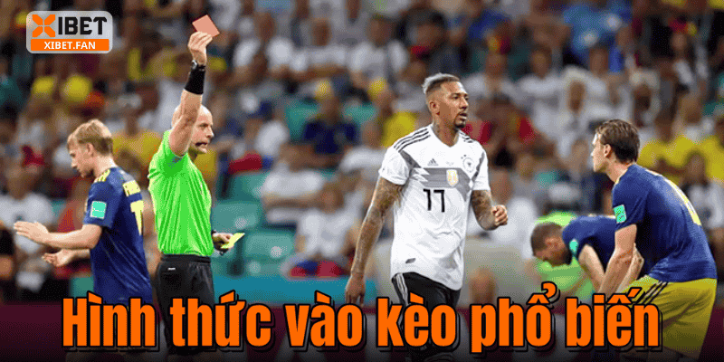 Hình thức vào kèo phổ biến