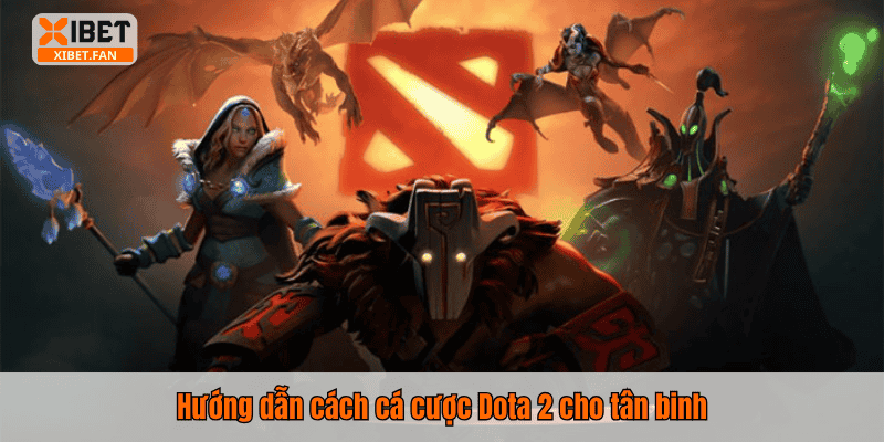 Hướng dẫn cách cá cược Dota 2 cho tân binh