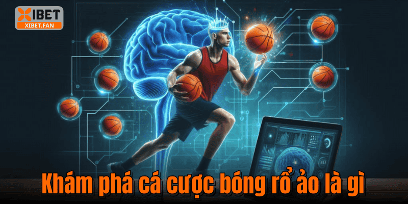Khám phá cá cược bóng rổ ảo là gì