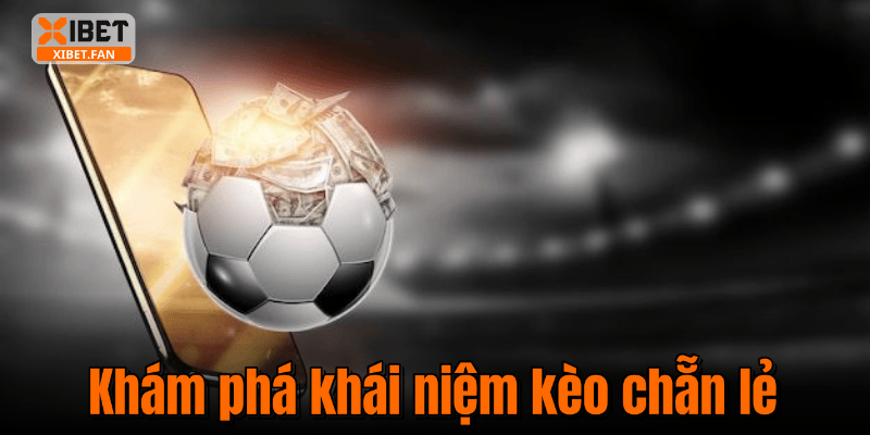 Khám phá khái niệm kèo chẵn lẻ