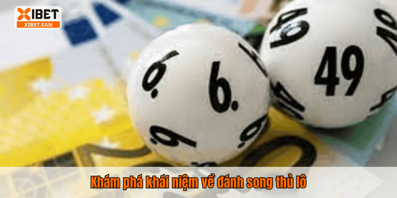 Khám phá khái niệm về đánh song thủ lô