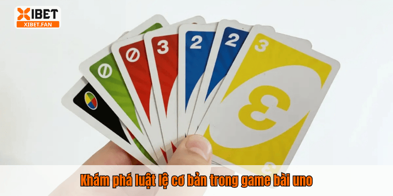 Khám phá luật lệ cơ bản trong game bài uno