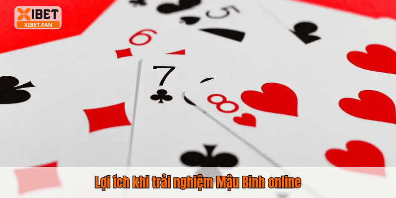 Lợi ích khi trải nghiệm Mậu Binh online