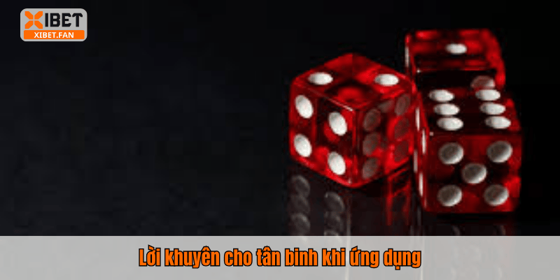 Lời khuyên cho tân binh khi ứng dụng