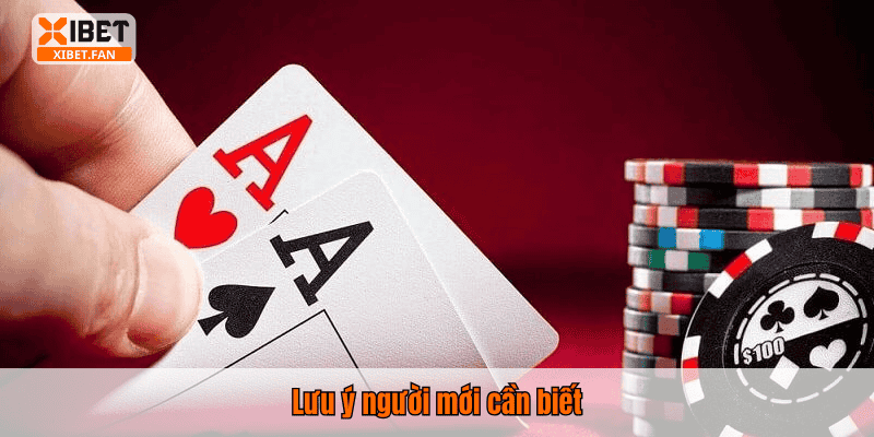 Lưu ý người mới cần biết