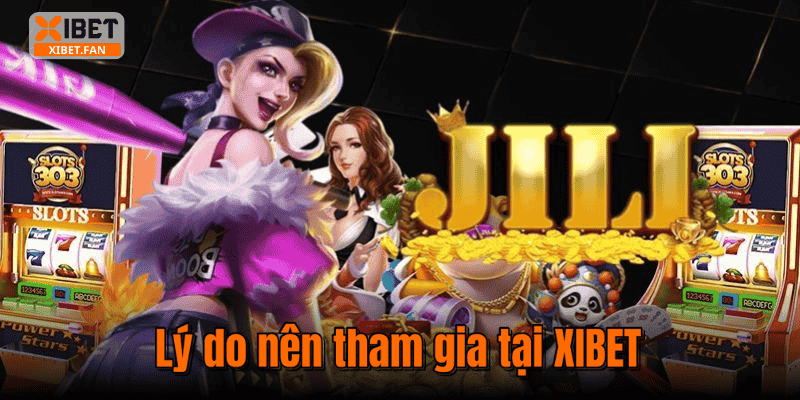 Lý do nên tham gia tại XIBET