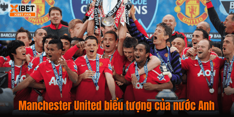 Manchester United biểu tượng của nước Anh
