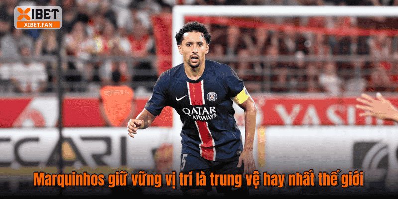 Marquinhos giữ vững vị trí là trung vệ hay nhất thế giới