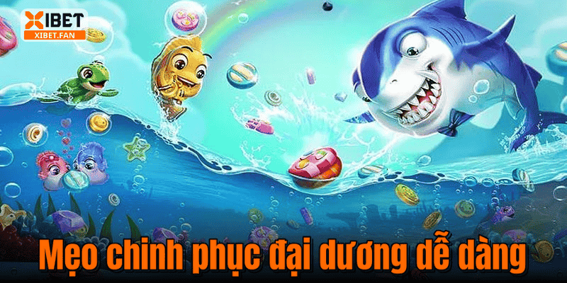 Mẹo chinh phục đại dương dễ dàng