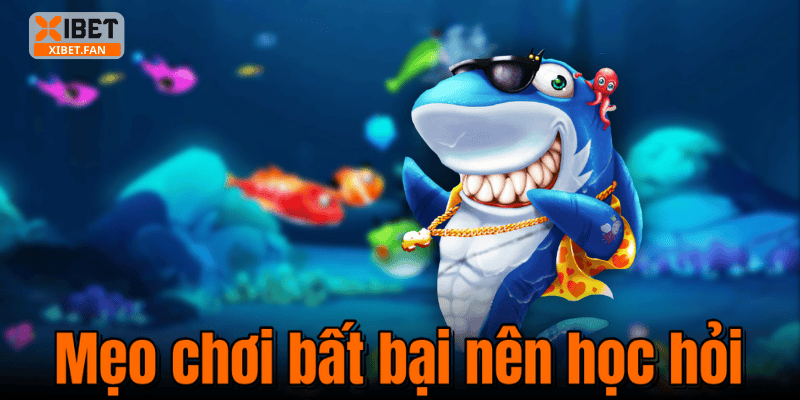 Mẹo chơi bất bại nên học hỏi