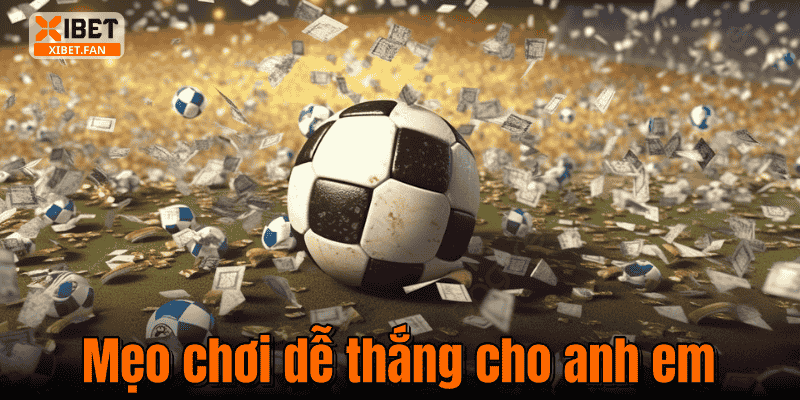 Mẹo chơi dễ thắng cho anh em