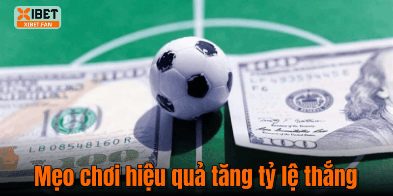 Mẹo chơi hiệu quả tăng tỷ lệ thắng