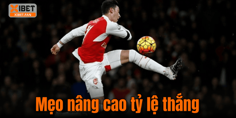 Mẹo nâng cao tỷ lệ thắng