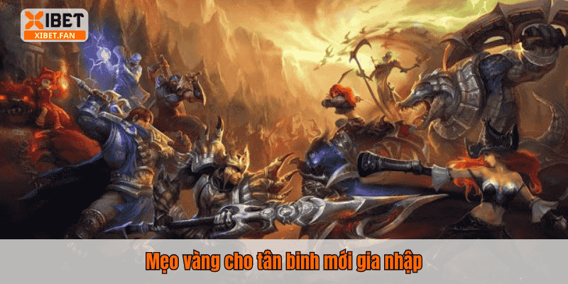 Mẹo vàng cho tân binh mới gia nhập