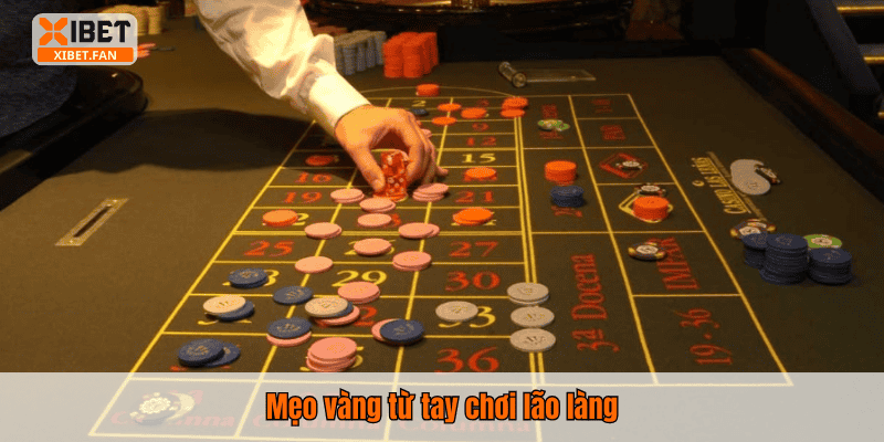 Mẹo vàng từ tay chơi lão làng