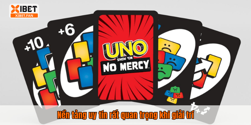 Nền tảng uy tín rất quan trọng khi giải trí