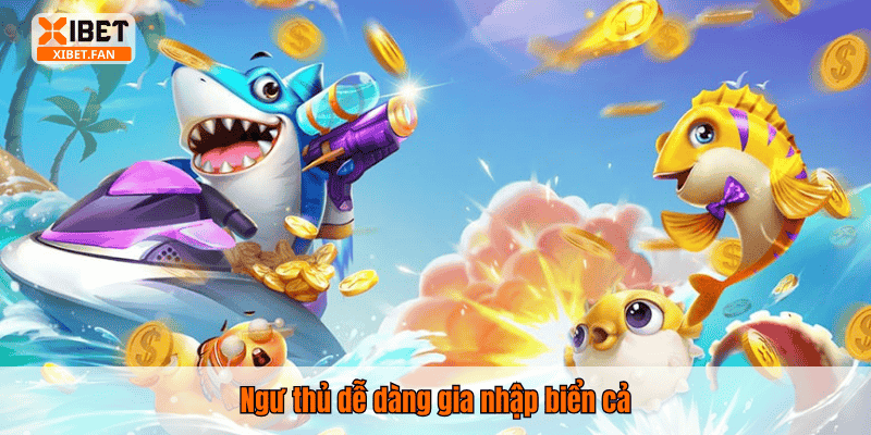 Ngư thủ dễ dàng gia nhập biển cả