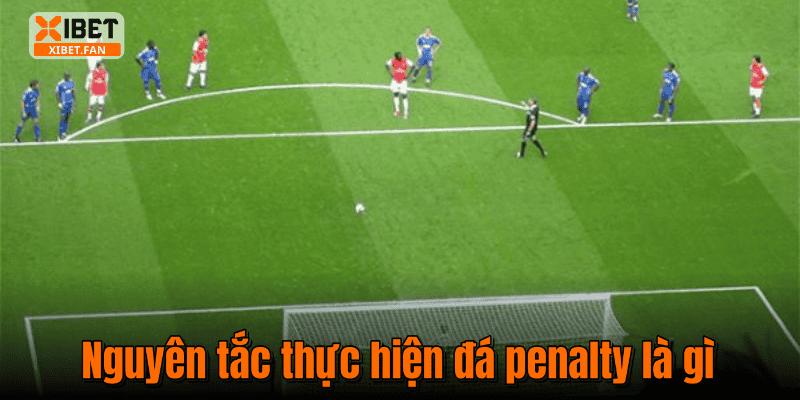Nguyên tắc thực hiện đá penalty là gì