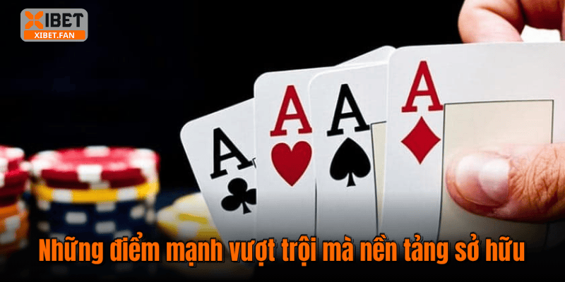 Những điểm mạnh vượt trội mà nền tảng sở hữu