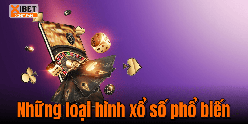 Những loại hình xổ số phổ biến