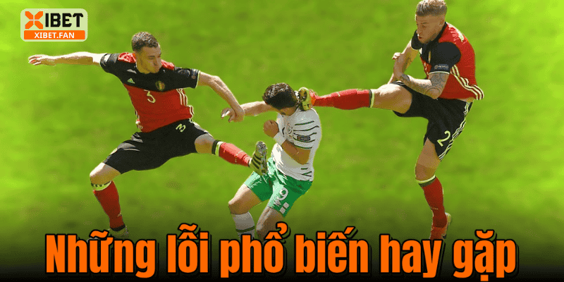 Những lỗi phổ biến hay gặp