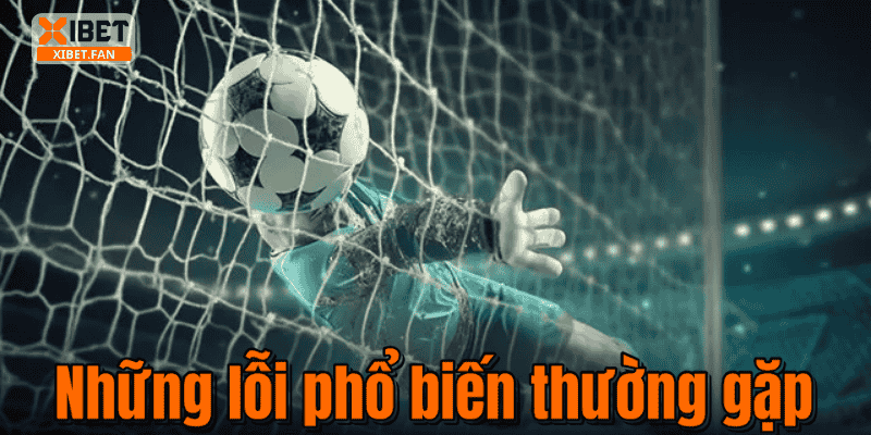 Những lỗi phổ biến thường gặp