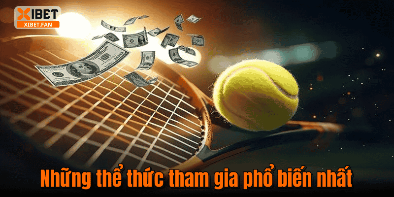 Những thể thức tham gia phổ biến nhất