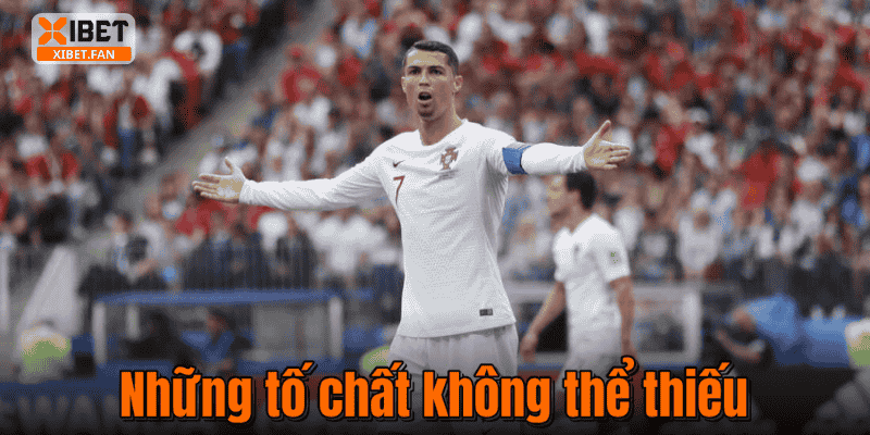 Những tố chất không thể thiếu