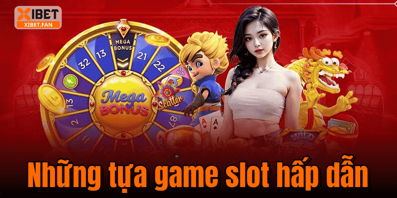 Những tựa game slot hấp dẫn