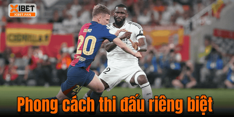 Phong cách thi đấu riêng biệt