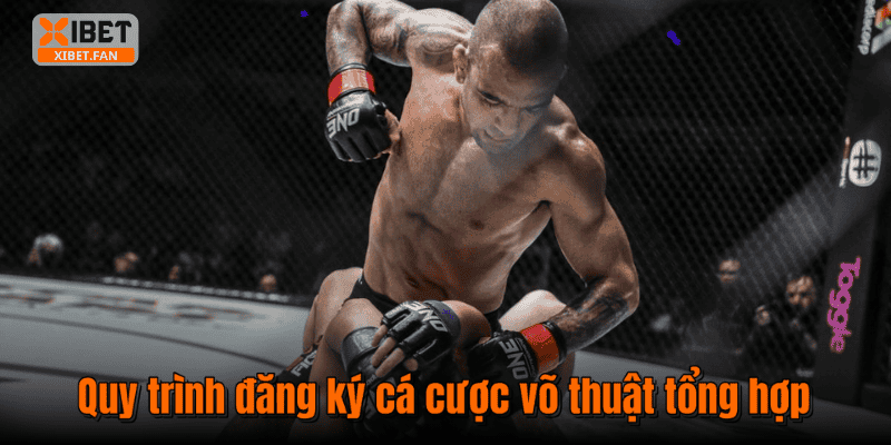 Quy trình đăng ký cá cược võ thuật tổng hợp