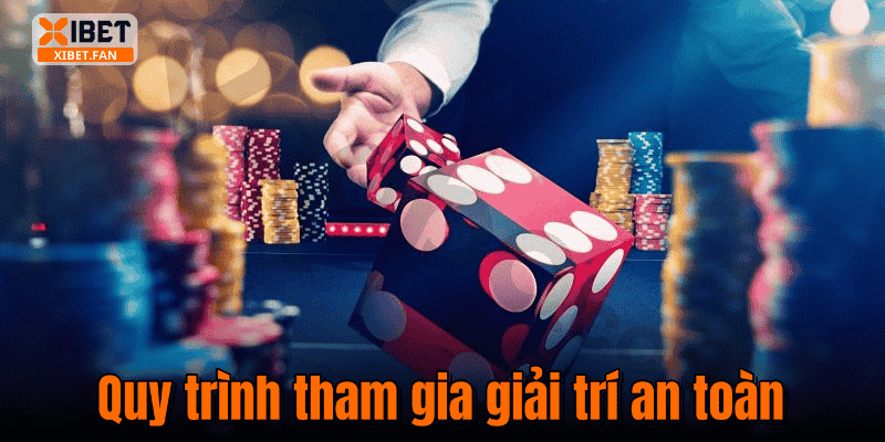 Quy trình tham gia giải trí an toàn