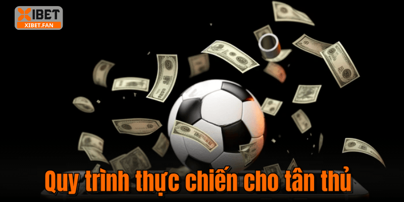 Quy trình thực chiến cho tân thủ