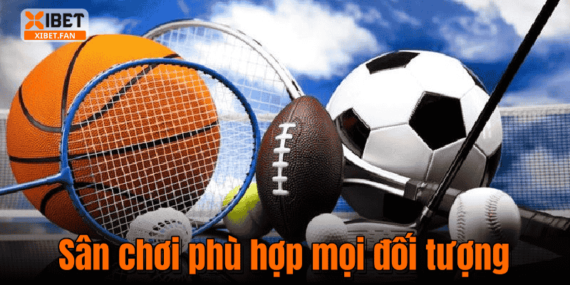Sân chơi phù hợp mọi đối tượng