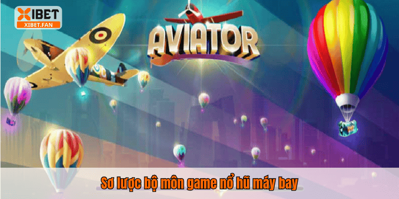 Sơ lược bộ môn game nổ hũ máy bay